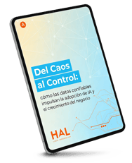 HAL Company - Ebook_Del Caos al Control cómo los datos confiables impulsan la adopción de IA y el crecimiento del negocio